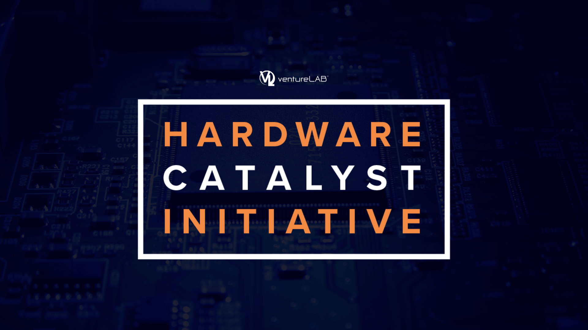 ventureLAB's Hardware Catalyst Initiative Program